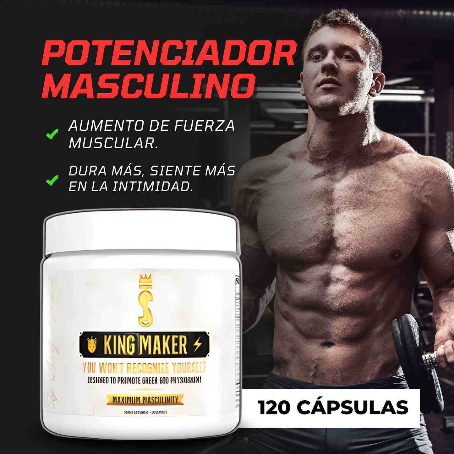 KING MAKER (Más testosterona, más fuerza, más placer)